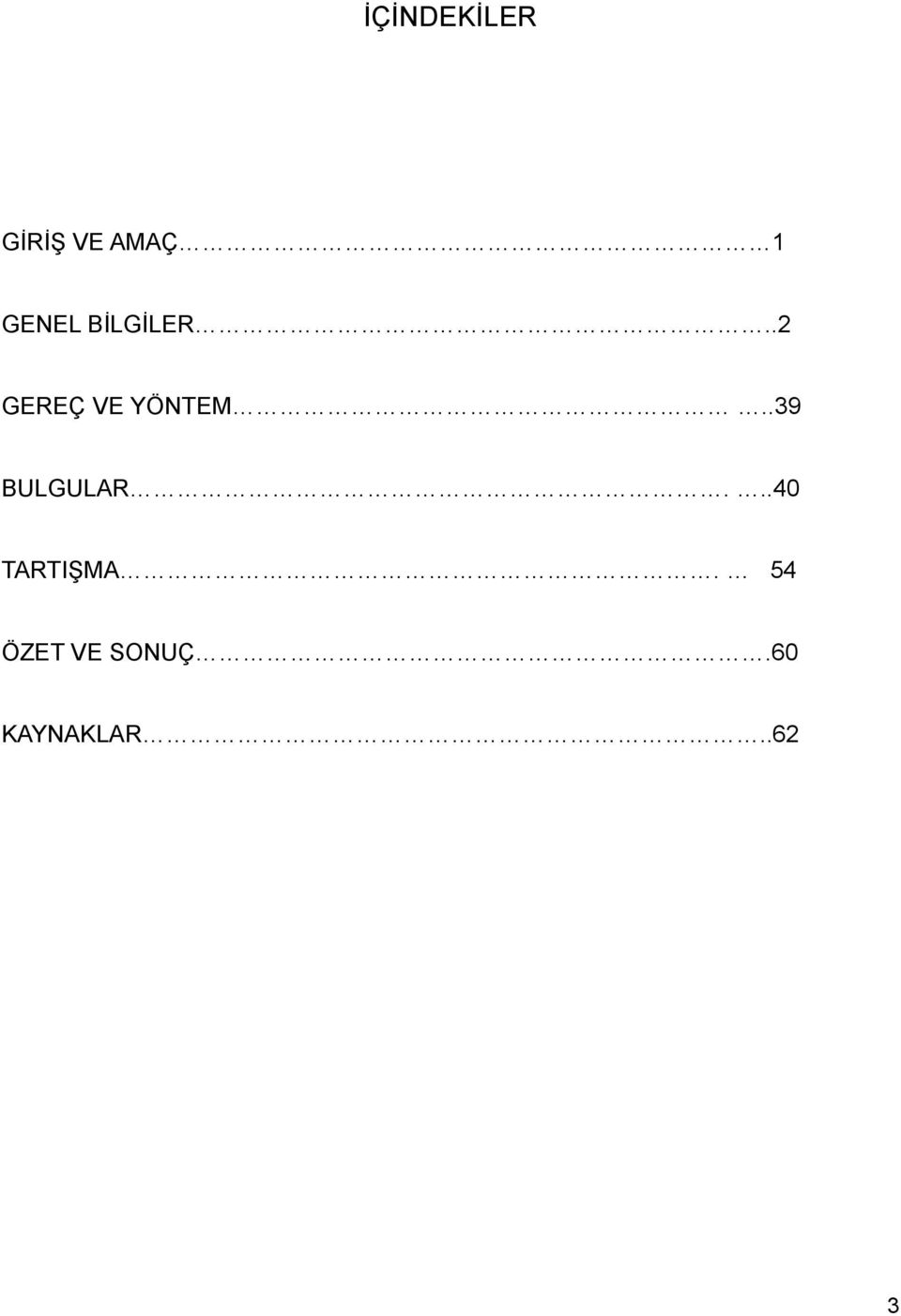 .2 GEREÇ VE YÖNTEM..39 BULGULAR.