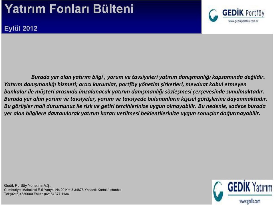 sunulmaktadır. Burada yer alan yorum ve tavsiyeler, yorum ve tavsiyede bulunanların kişisel görüşlerine dayanmaktadır.