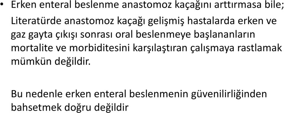 başlananların mortalite ve morbiditesini karşılaştıran çalışmaya rastlamak mümkün