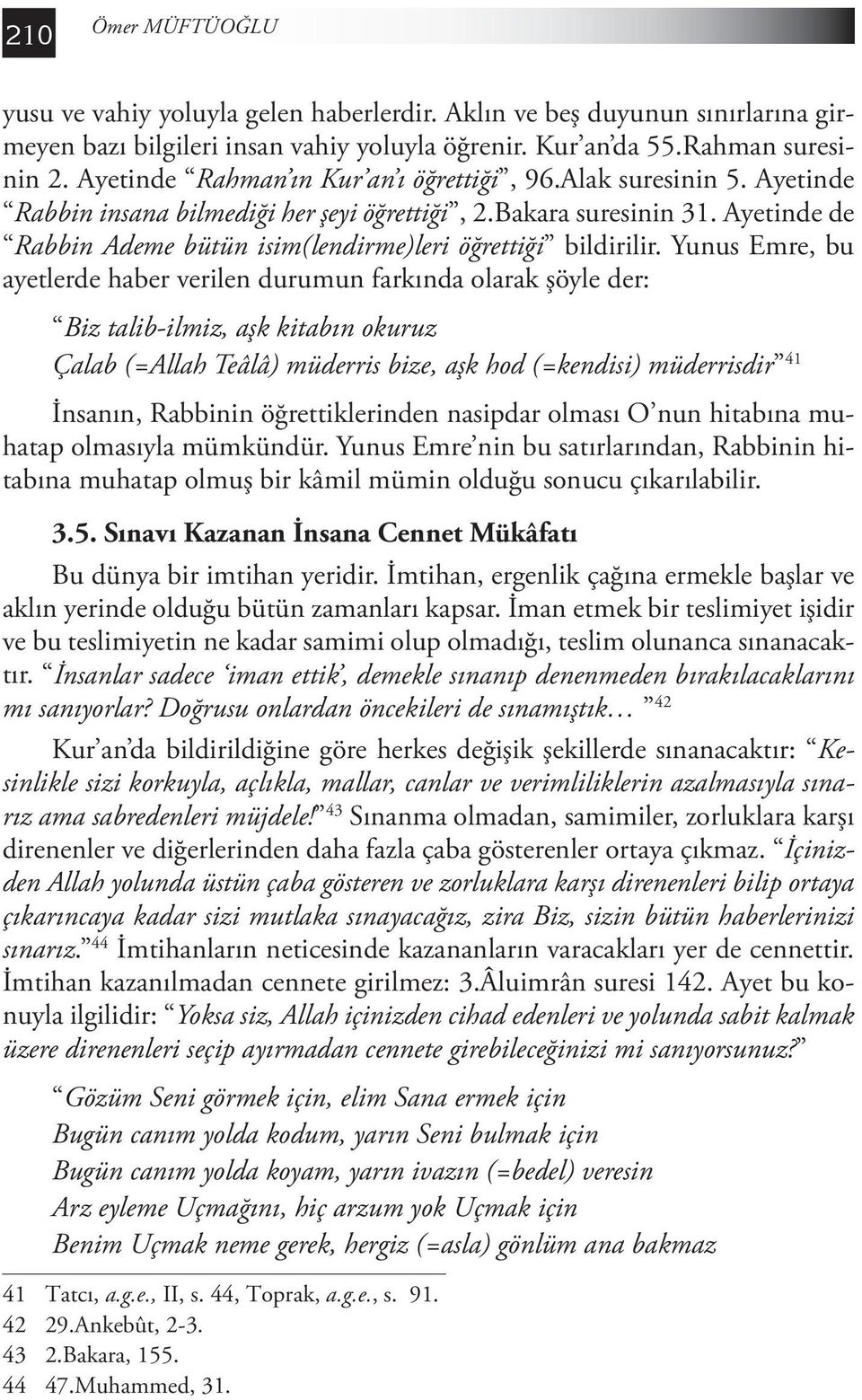 Ayetinde de Rabbin Ademe bütün isim(lendirme)leri öğrettiği bildirilir.