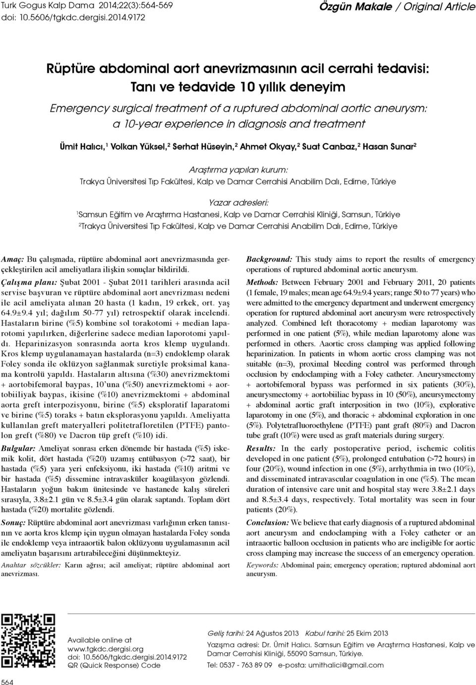 9172 Özgün Makale / Original Article Rüptüre abdominal aort anevrizmasının acil cerrahi tedavisi: Tanı ve tedavide 10 yıllık deneyim Emergency surgical treatment of a ruptured abdominal aortic