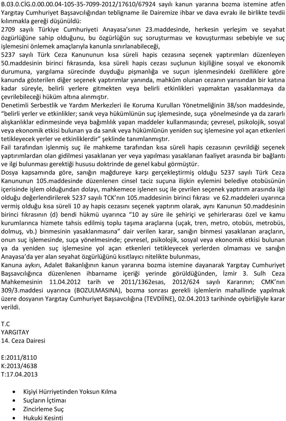 düşünüldü: 2709 sayılı Türkiye Cumhuriyeti Anayasa sının 23.