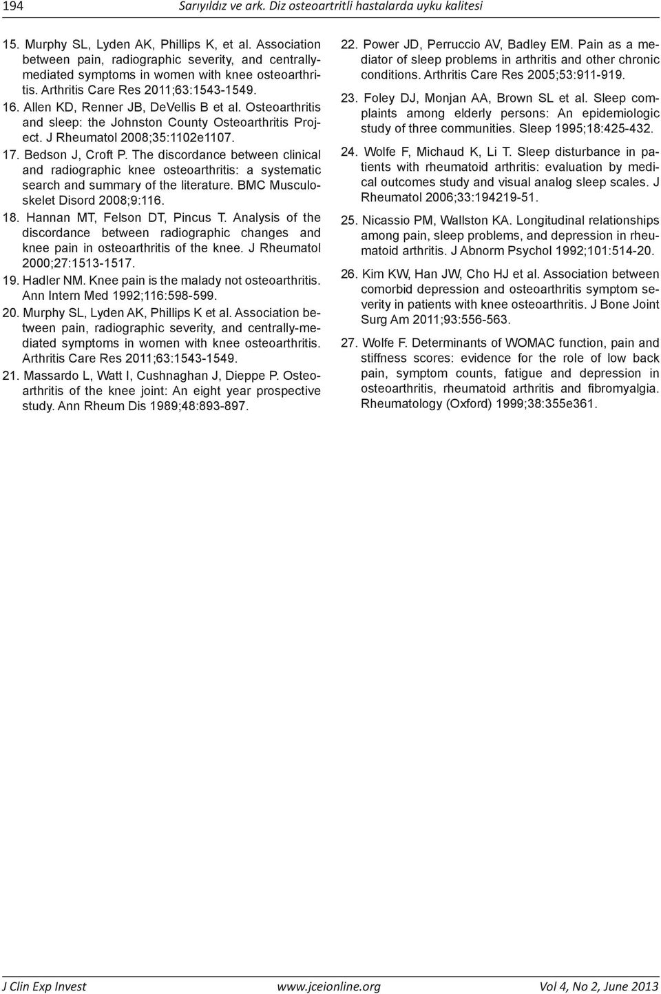 Osteoarthritis and sleep: the Johnston County Osteoarthritis Project. J Rheumatol 2008;35:1102e1107. 17. Bedson J, Croft P.