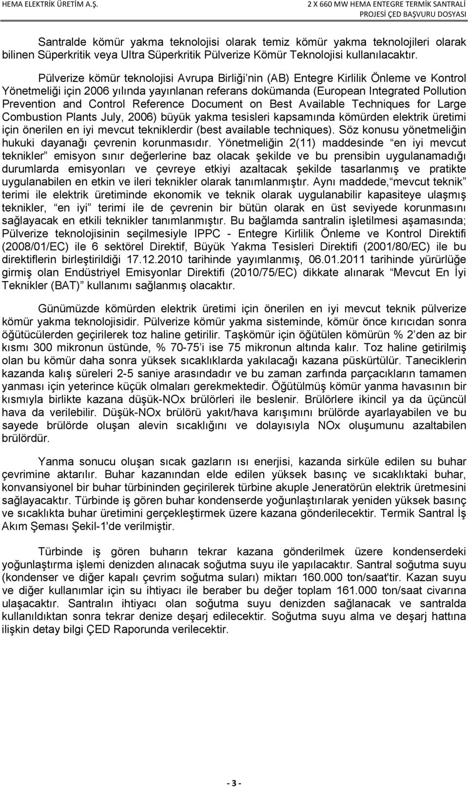 Control Reference Document on Best Available Techniques for Large Combustion Plants July, 2006) büyük yakma tesisleri kapsamında kömürden elektrik üretimi için önerilen en iyi mevcut tekniklerdir