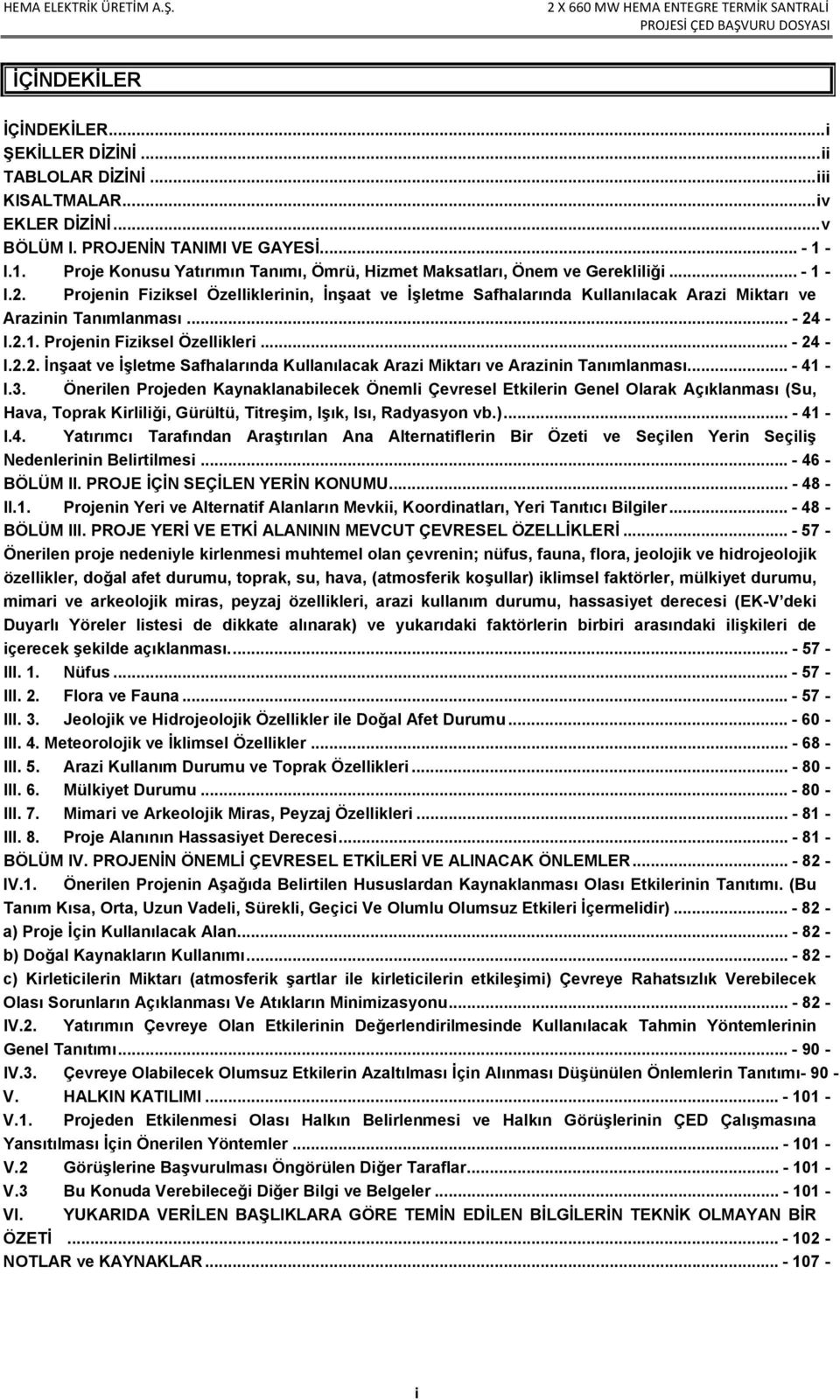 Projenin Fiziksel Özelliklerinin, İnşaat ve İşletme Safhalarında Kullanılacak Arazi Miktarı ve Arazinin Tanımlanması... - 24