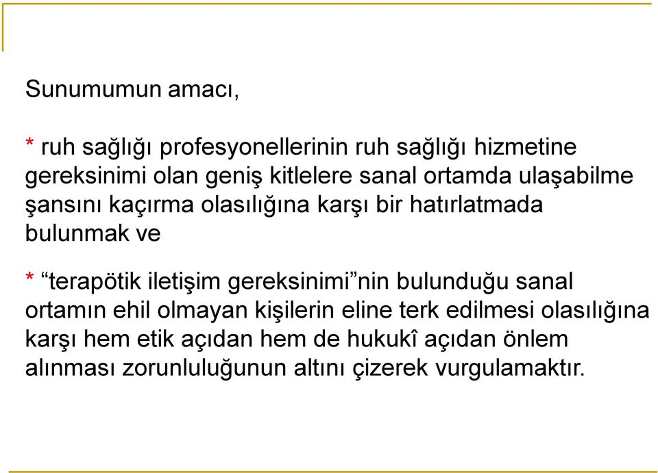 terapötik iletişim gereksinimi nin bulunduğu sanal ortamın ehil olmayan kişilerin eline terk edilmesi