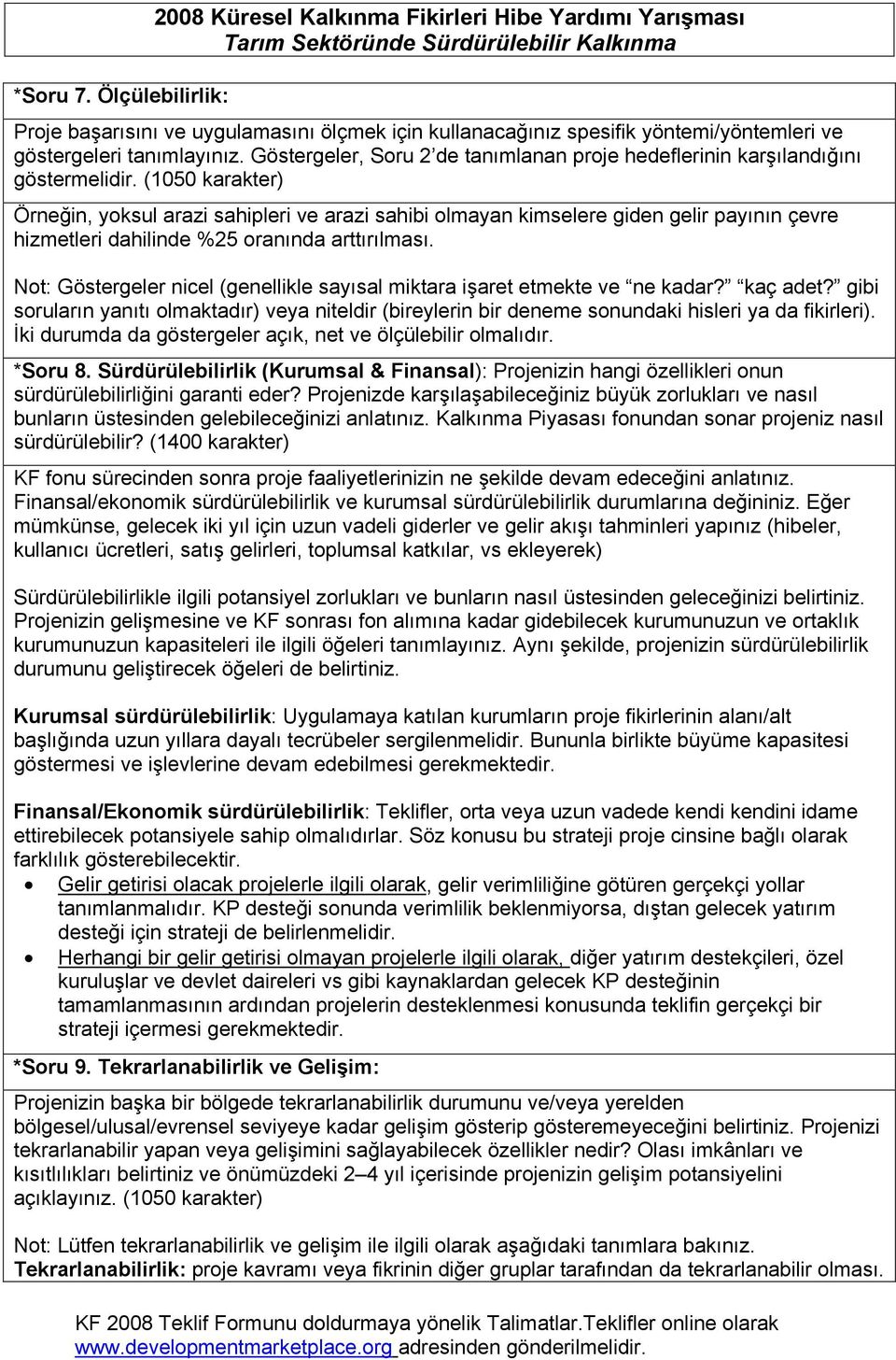 (1050 karakter) Örneğin, yoksul arazi sahipleri ve arazi sahibi olmayan kimselere giden gelir payının çevre hizmetleri dahilinde %25 oranında arttırılması.