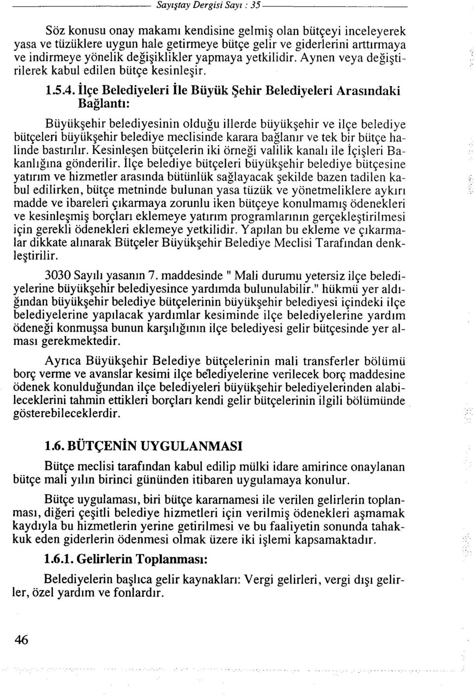 1lfe Belediyeleri 1le Biiyiik Vehir Belediyeleri Arasindaki Baglanti: Biiyukgehir belediyesinin oldugu illerde biiyiikgehir ve ilqe belediye biitqeleri biiyiikgehir belediye meclisinde karara