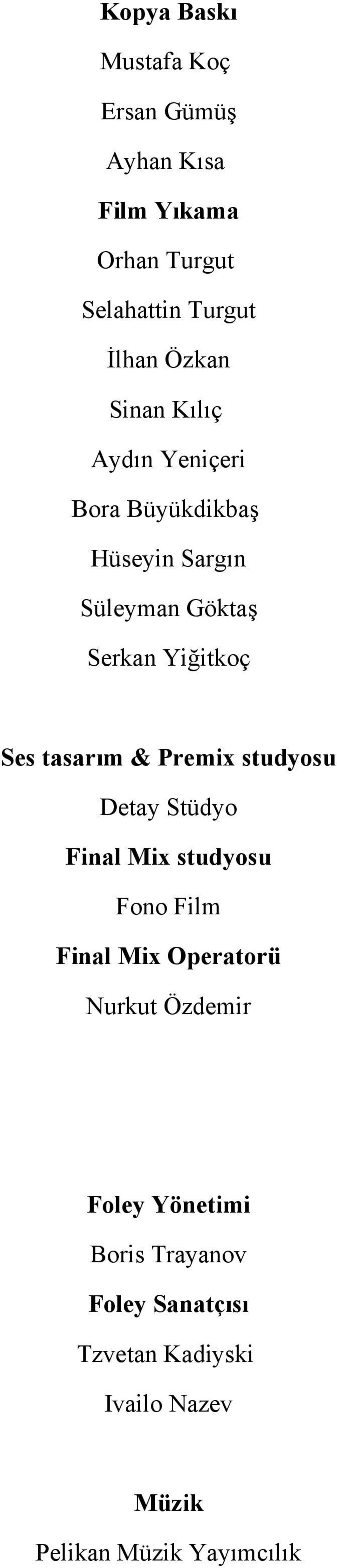 tasarım & Premix studyosu Detay Stüdyo Final Mix studyosu Fono Film Final Mix Operatorü Nurkut