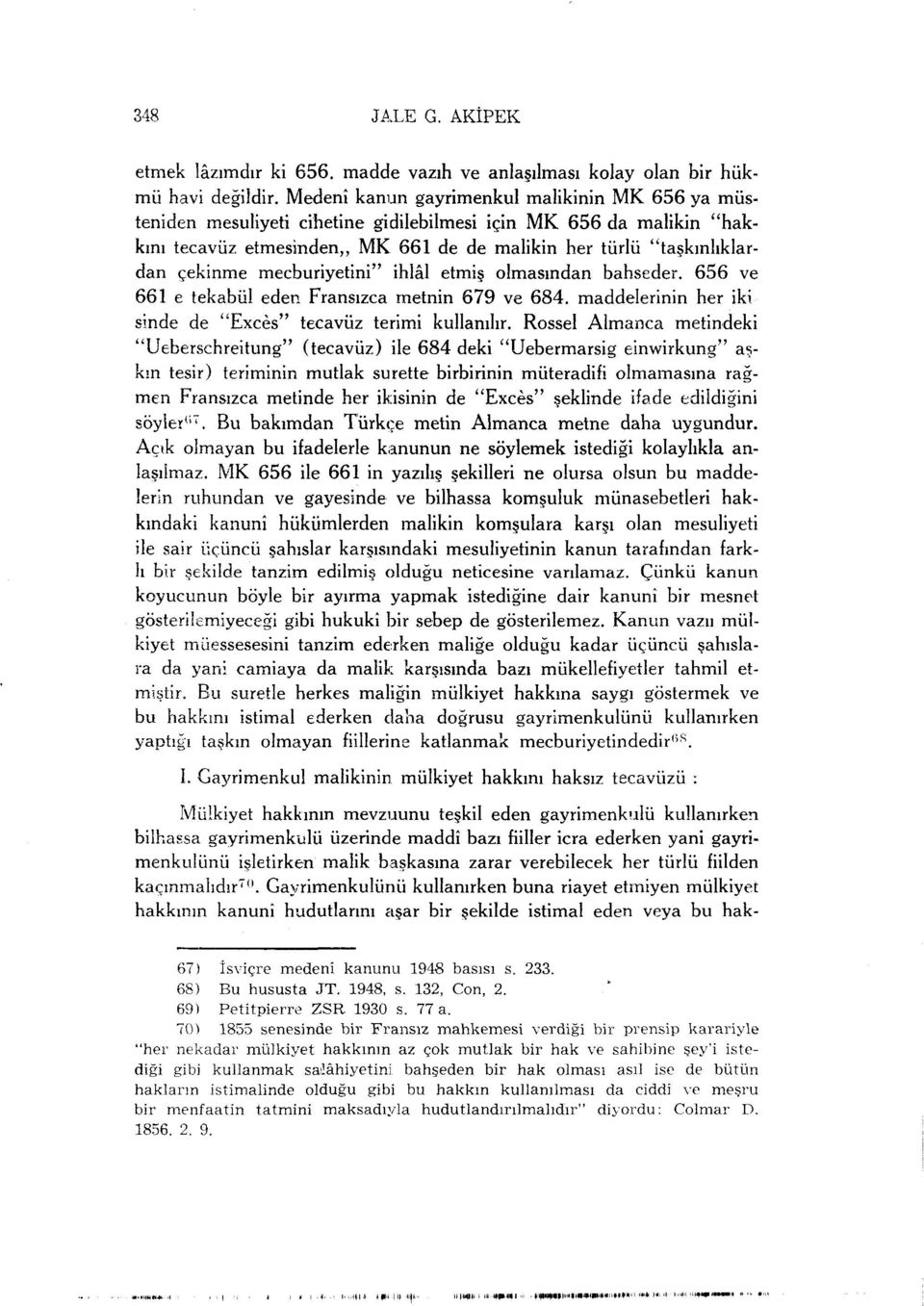 mecburiyetini" ihlâl etmiş olmasından bahseder. 656 ve 661 e tekabül eden Fransızca metnin 679 ve 684. maddelerinin her iki sinde de "Exces" tecavüz terimi kullanılır.