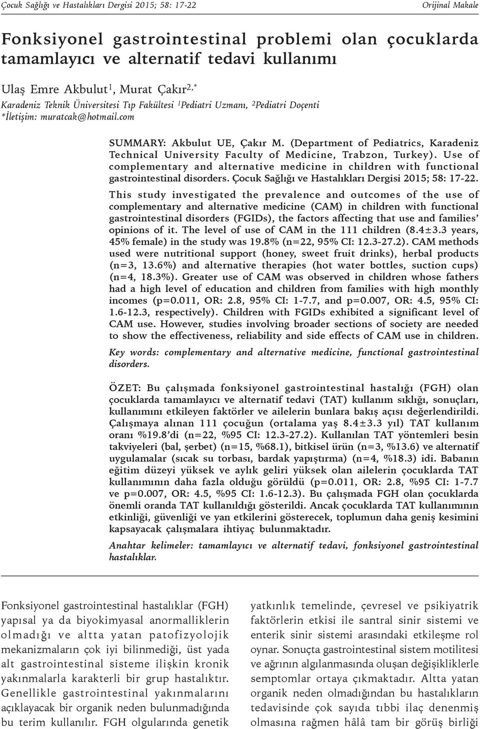 (Department of Pediatrics, Karadeniz Technical University Faculty of Medicine, Trabzon, Turkey). Use of complementary and alternative medicine in children with functional gastrointestinal disorders.