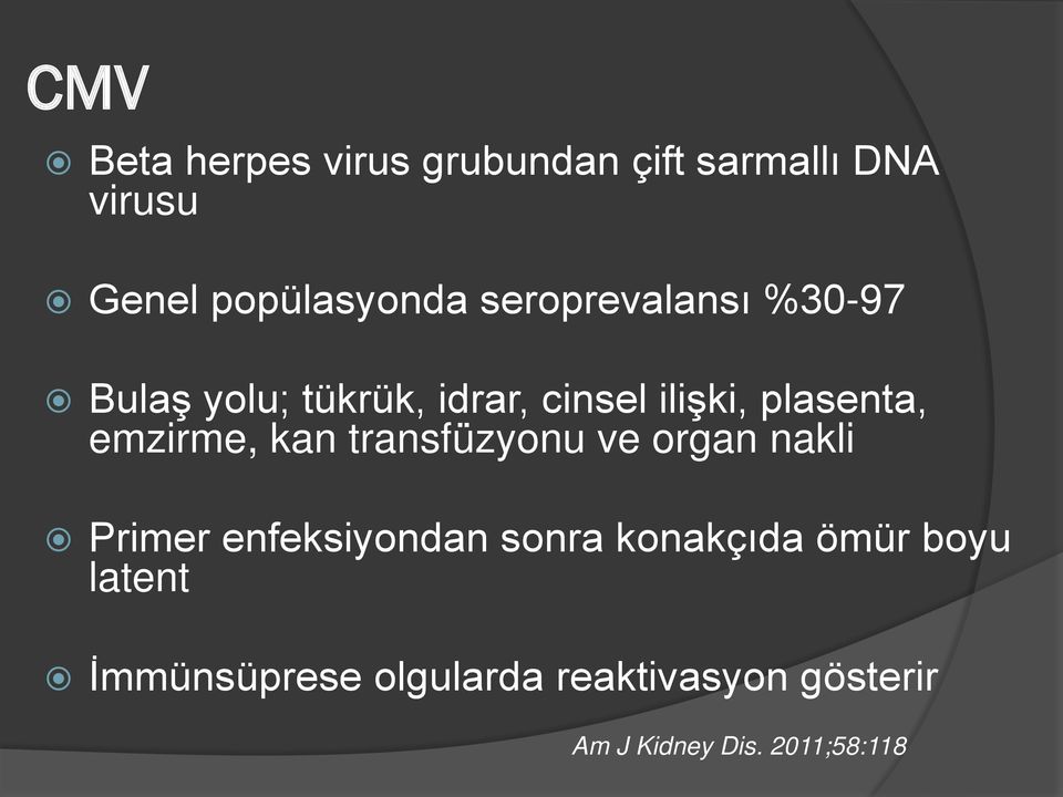 emzirme, kan transfüzyonu ve organ nakli Primer enfeksiyondan sonra konakçıda