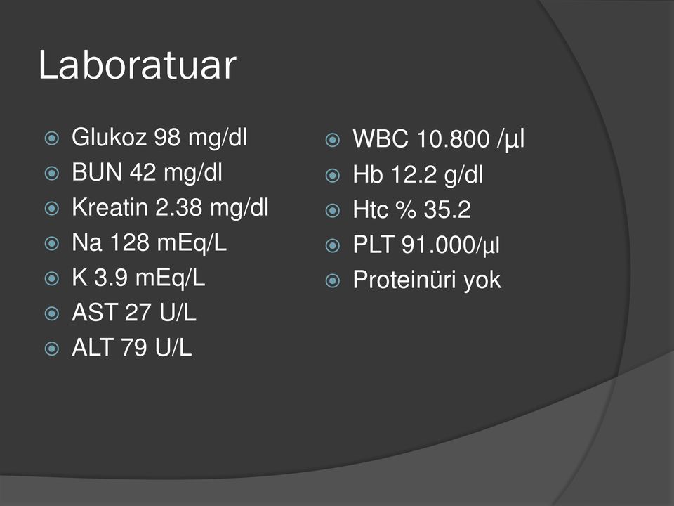 9 meq/l AST 27 U/L ALT 79 U/L WBC 10.