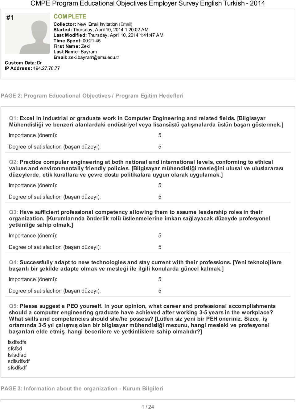 77 PAGE 2: Program Educational Objectives / Program Eğitim Hedefleri Q1: Excel in industrial or graduate work in Computer Engineering and related fields.