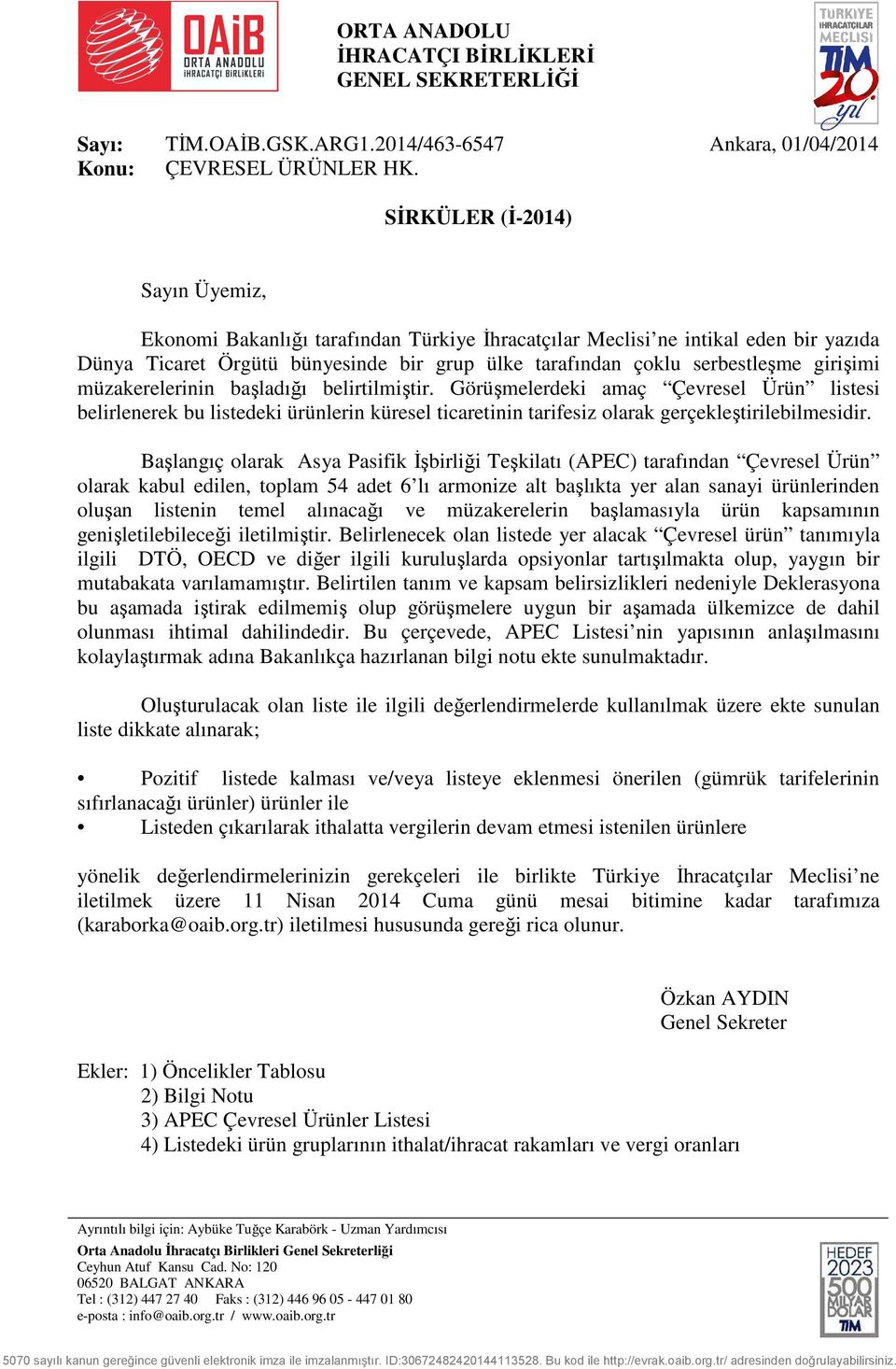 girişimi müzakerelerinin başladığı belirtilmiştir. Görüşmelerdeki amaç Çevresel Ürün listesi belirlenerek bu listedeki ürünlerin küresel ticaretinin tarifesiz olarak gerçekleştirilebilmesidir.