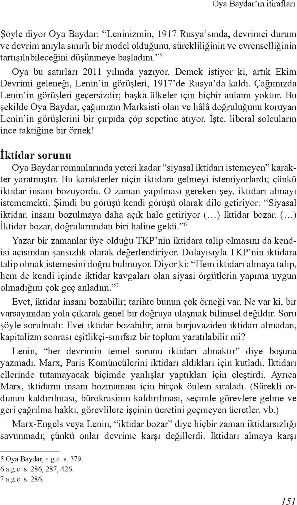 Çağımızda Lenin in görüşleri geçersizdir; başka ülkeler için hiçbir anlamı yoktur.