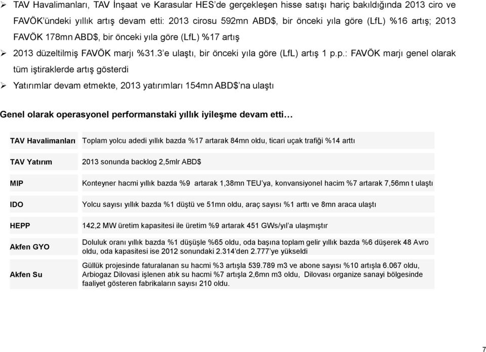 p.: FAVÖK marjı genel olarak tüm iştiraklerde artış gösterdi Yatırımlar devam etmekte, 2013 yatırımları 154mn ABD$ na ulaştı Genel olarak operasyonel performanstaki yıllık iyileşme devam etti TAV