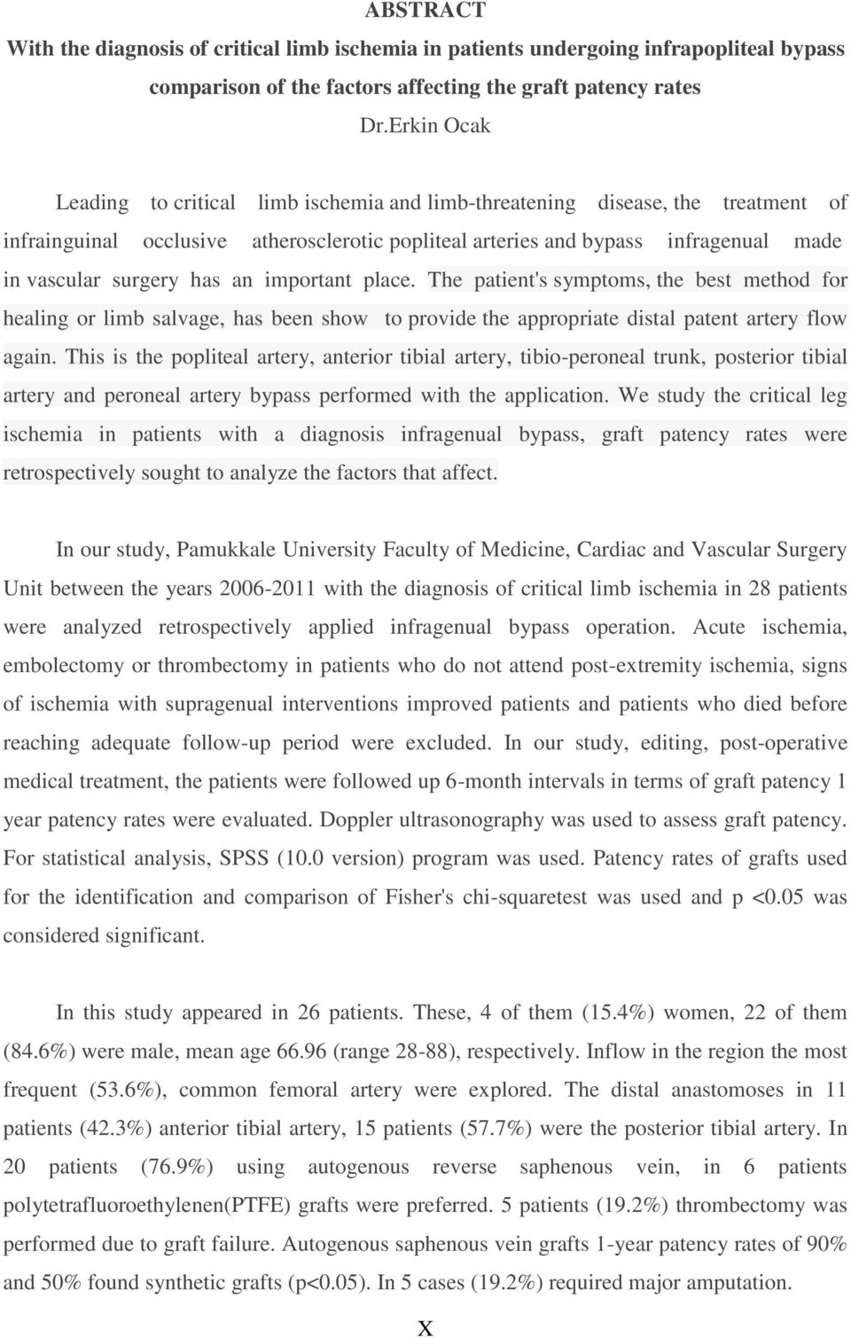 has an important place. The patient's symptoms, the best method for healing or limb salvage, has been show to provide the appropriate distal patent artery flow again.