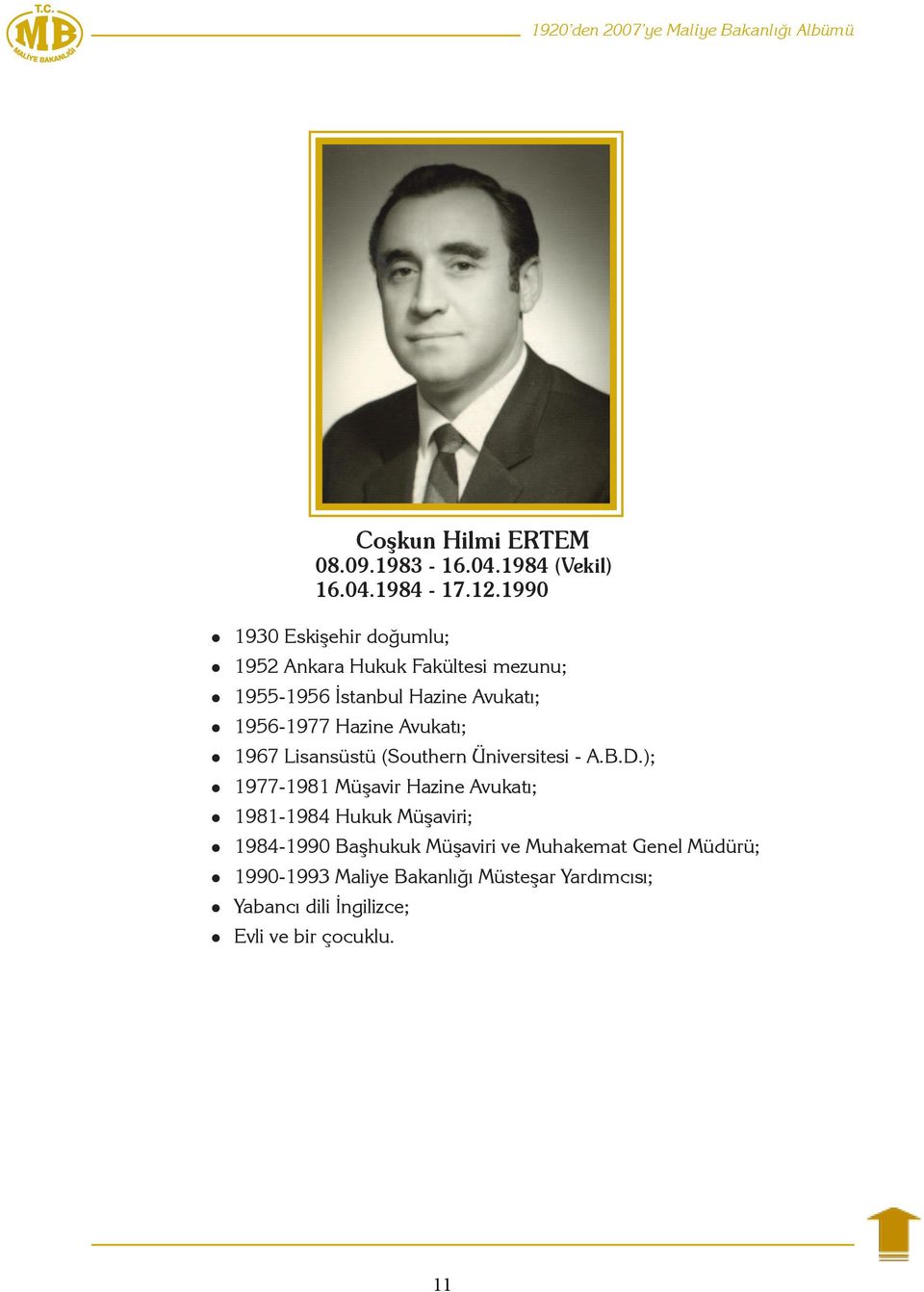 Avukatı; 1967 Lisansüstü (Southern Üniversitesi - A.B.D.