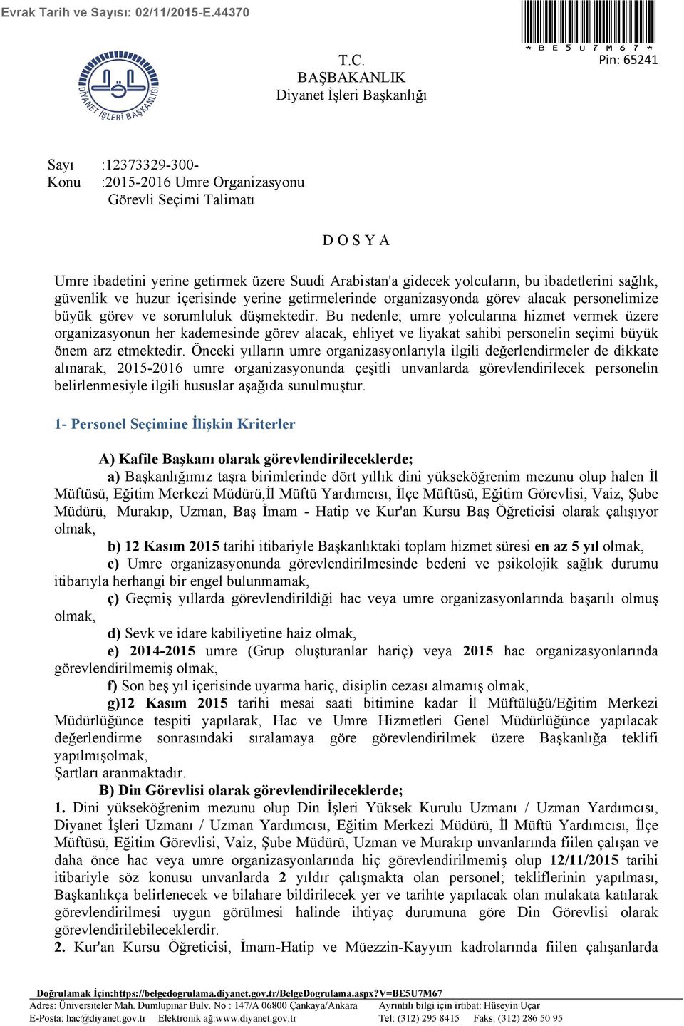 huzur içerisinde yerine getirmelerinde organizasyonda görev alacak personelimize büyük görev ve sorumluluk düşmektedir.