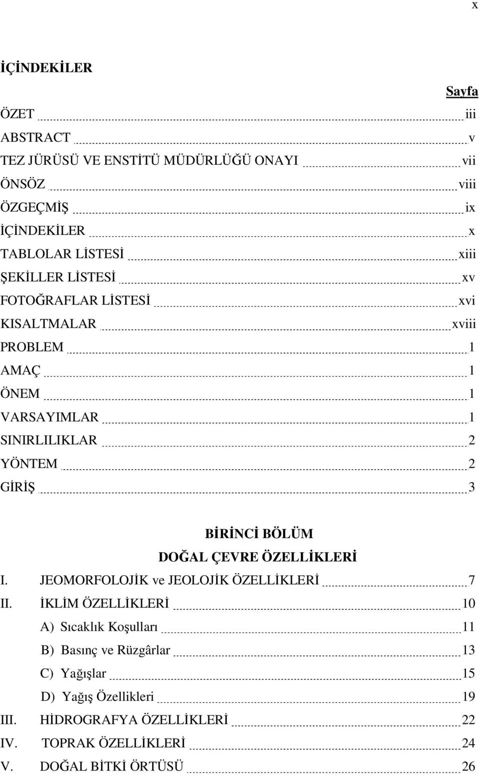 BİRİNCİ BÖLÜM DOĞAL ÇEVRE ÖZELLİKLERİ I. JEOMORFOLOJİK ve JEOLOJİK ÖZELLİKLERİ 7 II.