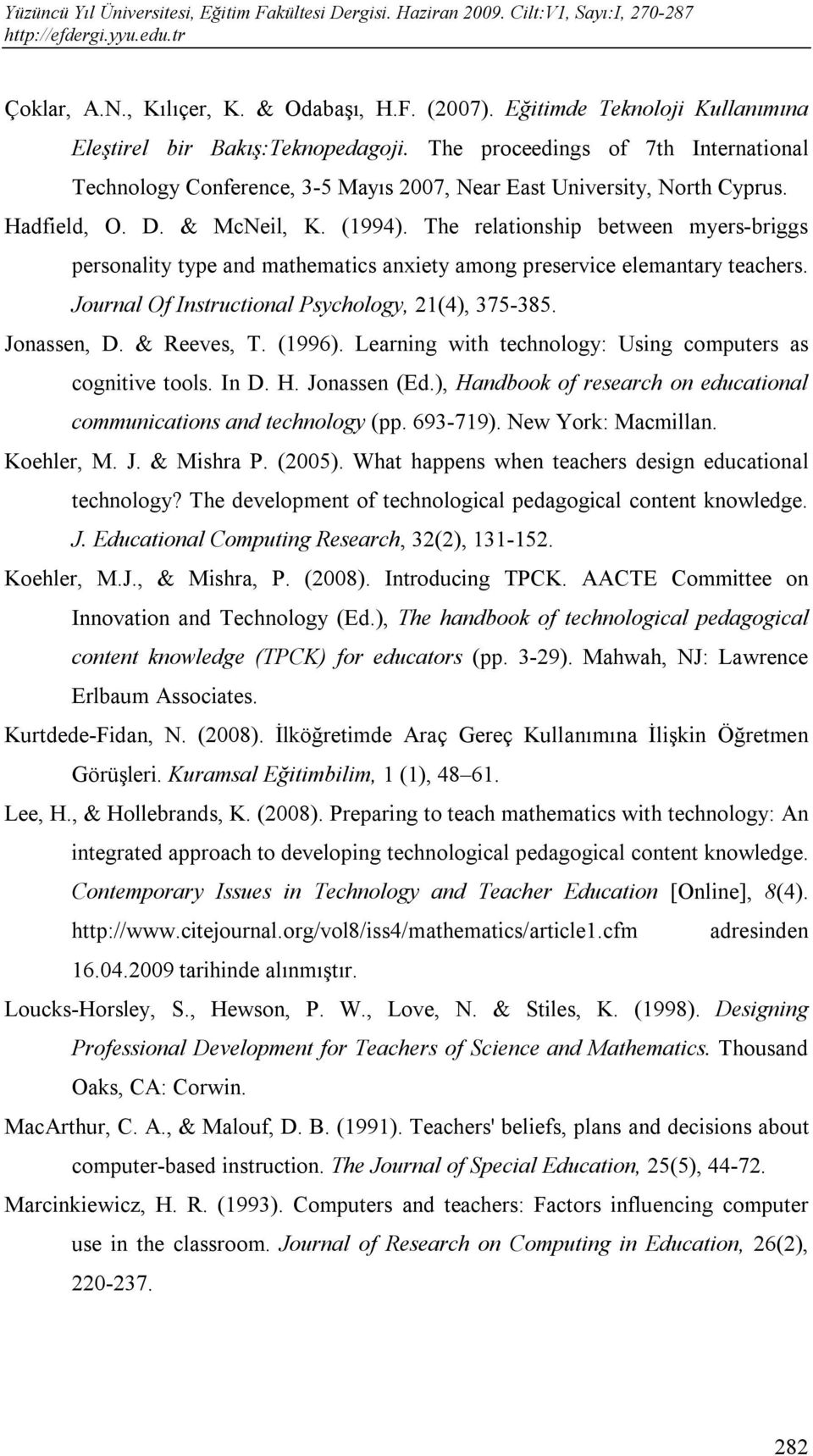 The relationship between myers-briggs personality type and mathematics anxiety among preservice elemantary teachers. Journal Of Instructional Psychology, 21(4), 375-385. Jonassen, D. & Reeves, T.