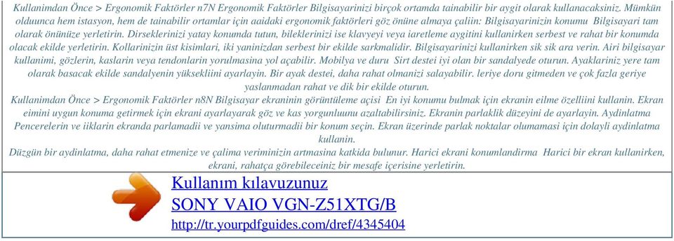 Dirseklerinizi yatay konumda tutun, bileklerinizi ise klavyeyi veya iaretleme aygitini kullanirken serbest ve rahat bir konumda olacak ekilde yerletirin.