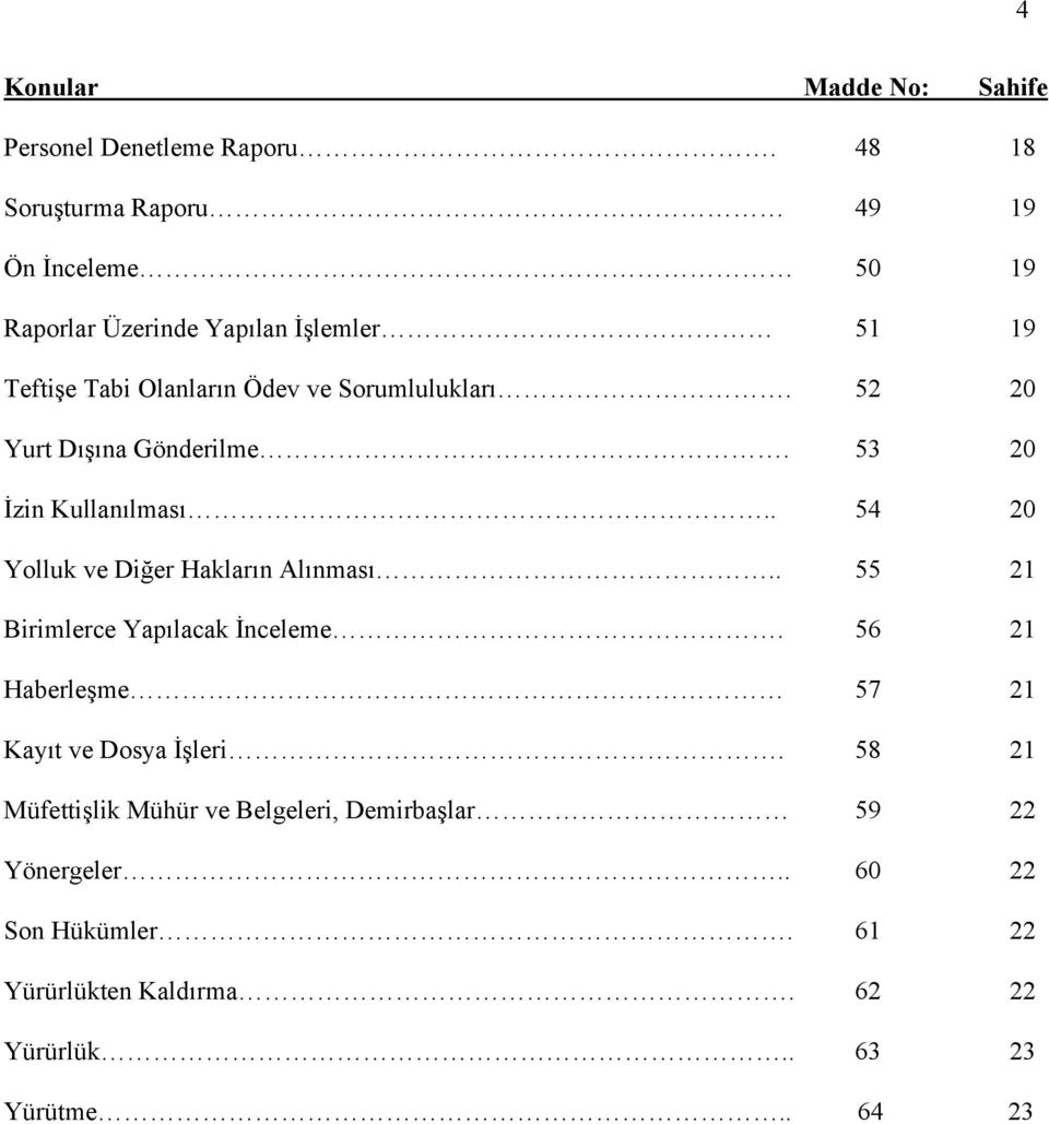 Sorumlulukları. 52 20 Yurt Dışına Gönderilme. 53 20 İzin Kullanılması.. 54 20 Yolluk ve Diğer Hakların Alınması.