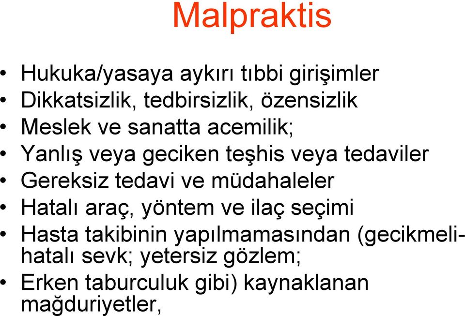 Gereksiz tedavi ve müdahaleler Hatalı araç, yöntem ve ilaç seçimi Hasta takibinin