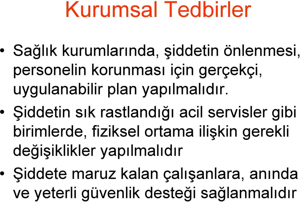 Şiddetin sık rastlandığı acil servisler gibi birimlerde, fiziksel ortama ilişkin