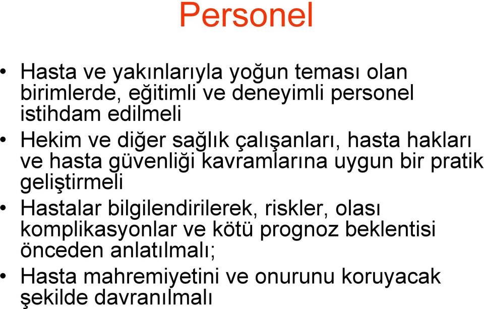 kavramlarına uygun bir pratik geliştirmeli Hastalar bilgilendirilerek, riskler, olası