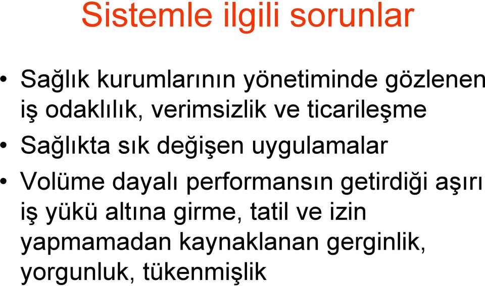 uygulamalar Volüme dayalı performansın getirdiği aşırı iş yükü