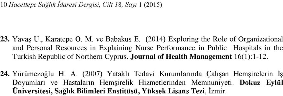 Turkish Republic of Northern Cyprus. Journal of Health Management 16(1):1-12. 24. Yürümezoğlu H. A.
