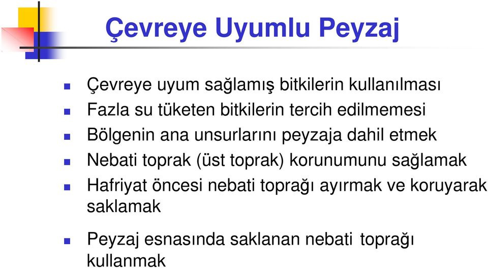 etmek Nebati toprak (üst toprak) korunumunu sağlamak Hafriyat öncesi nebati