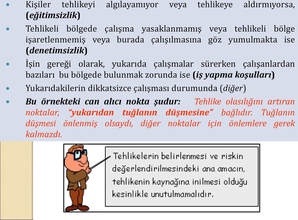 bazıları bu bölgede bulunmak zorunda ise (iş yapma koşulları) Yukarıdakilerin dikkatsizce çalışması durumunda (diğer) Bu örnekteki can alıcı nokta