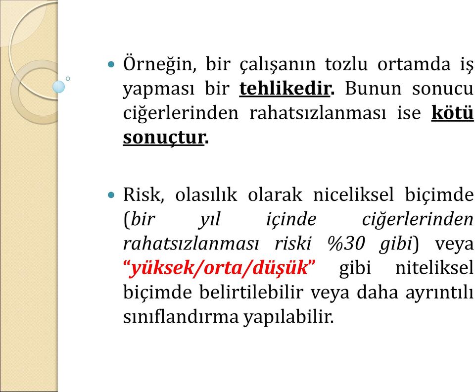 Risk, olasılık olarak niceliksel biçimde (bir yıl içinde ciğerlerinden