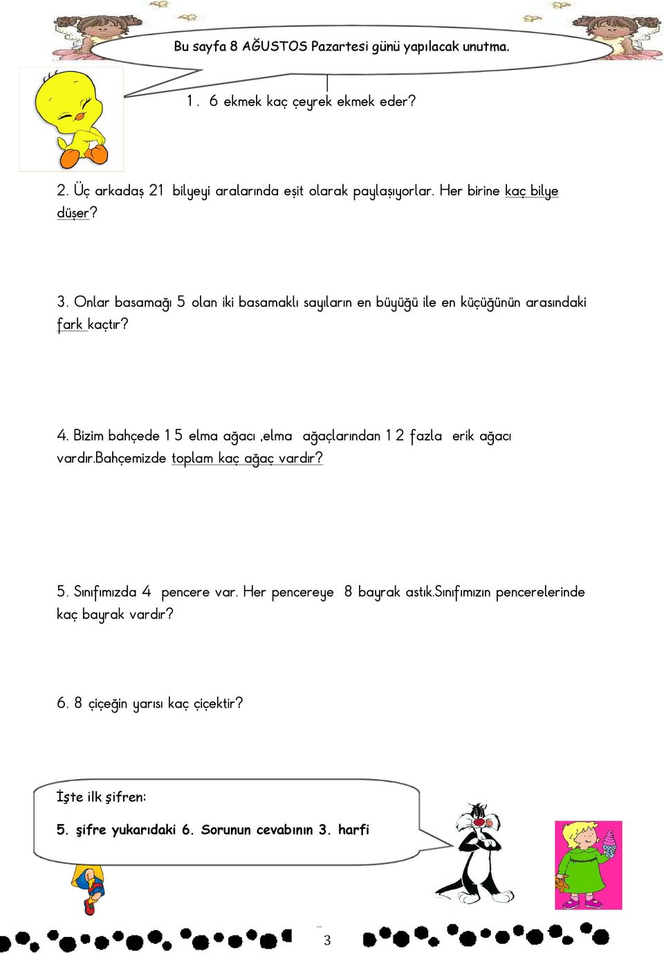 izim bahçede 15 elma ağacı,elma ağaçlarından 12 fazla erik ağacı vardır.ahçemizde toplam kaç ağaç vardır? 5. Sınıfımızda 4 pencere var.