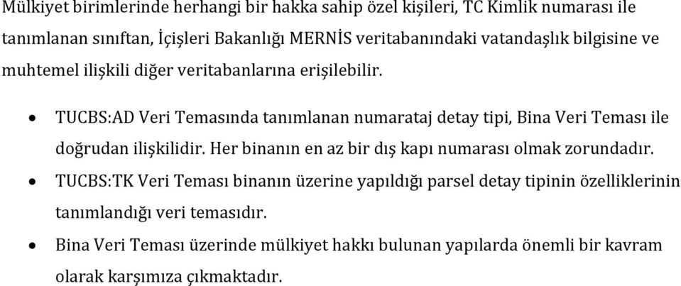 TUCBS:AD Veri Temasında tanımlanan numarataj detay tipi, Bina Veri Teması ile doğrudan ilişkilidir.