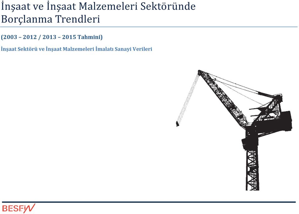 / 2013 2015 Tahmini) İnşaat Sektörü ve