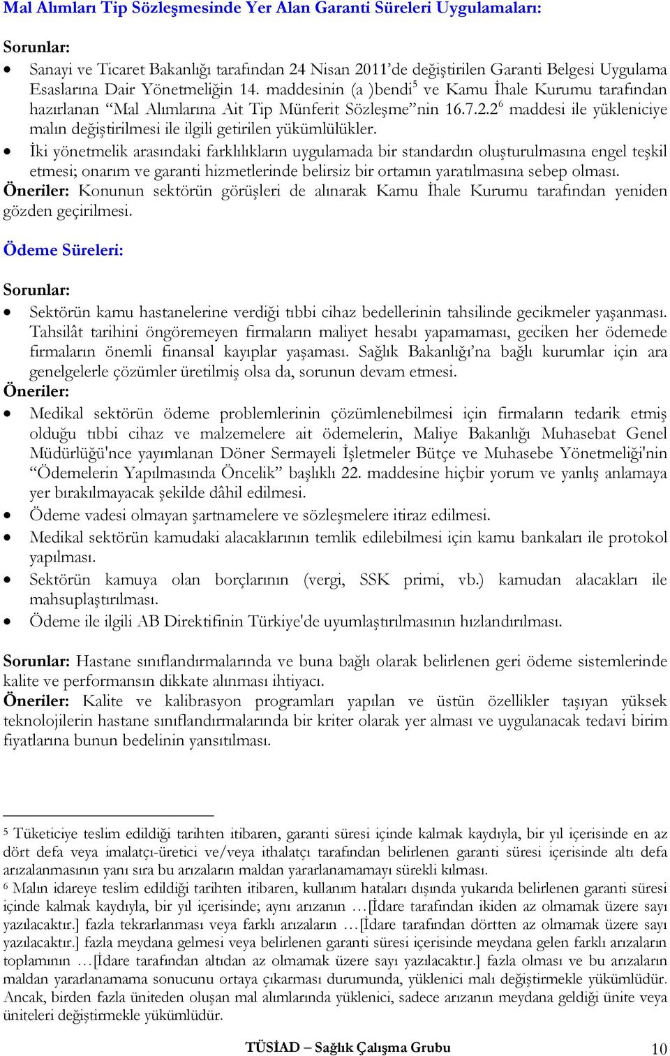 2 6 maddesi ile yükleniciye malın değiştirilmesi ile ilgili getirilen yükümlülükler.