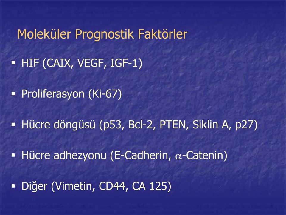 Bcl-2, PTEN, Siklin A, p27) Hücre adhezyonu