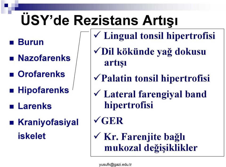 kökünde yağ dokusu artışı Palatin tonsil hipertrofisi Lateral