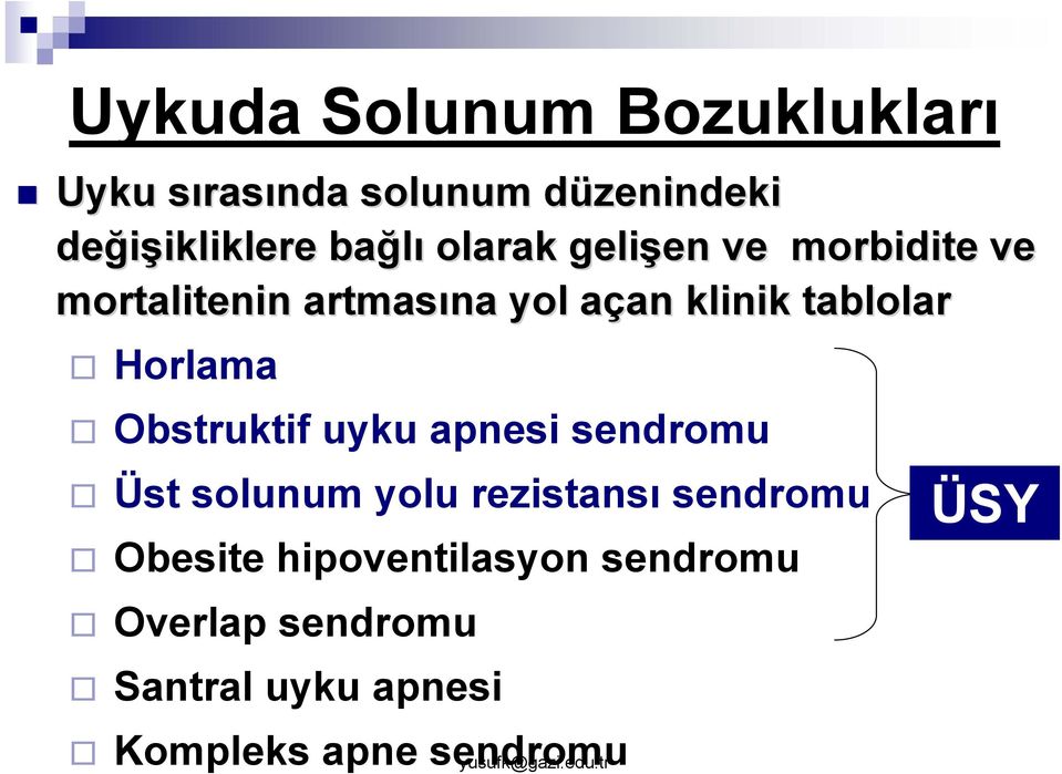 klinik tablolar Horlama Obstruktif uyku apnesi sendromu Üst solunum yolu rezistansı