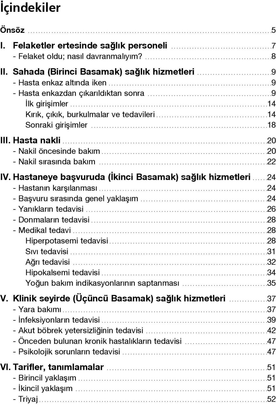 ...............................................9 lk giriflimler............................................................................14 K r k, ç k k, burkulmalar ve tedavileri.