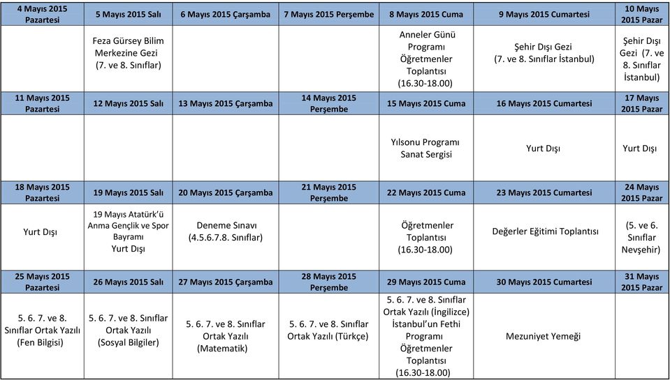 Sınıflar İstanbul) 15 Mayıs 2015 Cuma 16 Mayıs 2015 Cumartesi 10 Mayıs Şehir Dışı Gezi (7. ve 8.