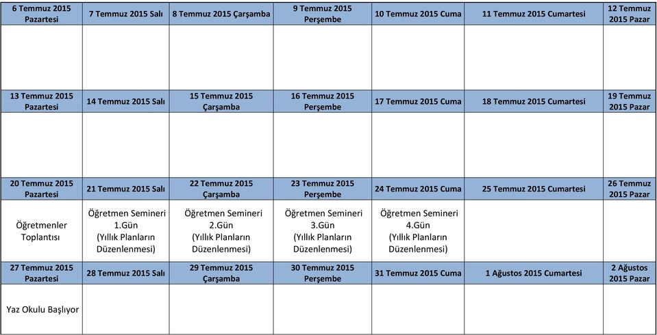 Öğretmen Semineri 1.Gün (Yıllık Planların Düzenlenmesi) Öğretmen Semineri 2.Gün (Yıllık Planların Düzenlenmesi) Öğretmen Semineri 3.