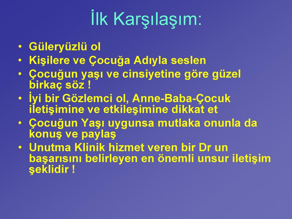 İyi bir Gözlemci ol, Anne-Baba-Çocuk iletişimine ve etkileşimine dikkat et Çocuğun