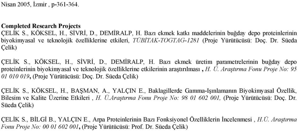 , DEMİRALP, H. Bazı ekmek üretim parametrelerinin buğday depo proteinlerinin biyokimyasal ve teknolojik özelliklerine etkilerinin araştırılması, H. Ü.