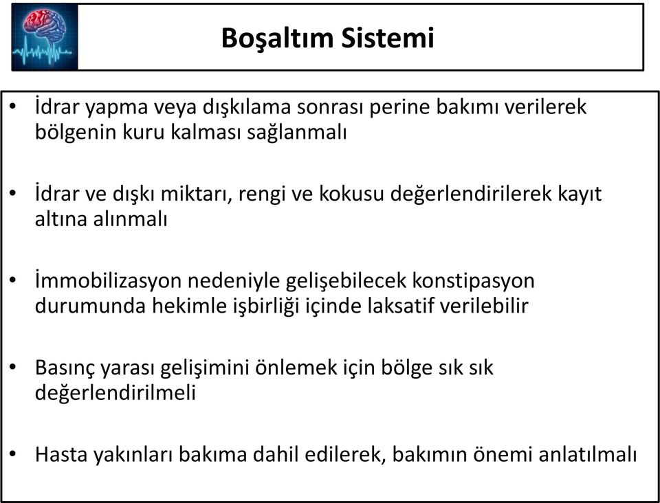 nedeniyle gelişebilecek konstipasyon durumunda hekimle işbirliği içinde laksatif verilebilir Basınç yarası