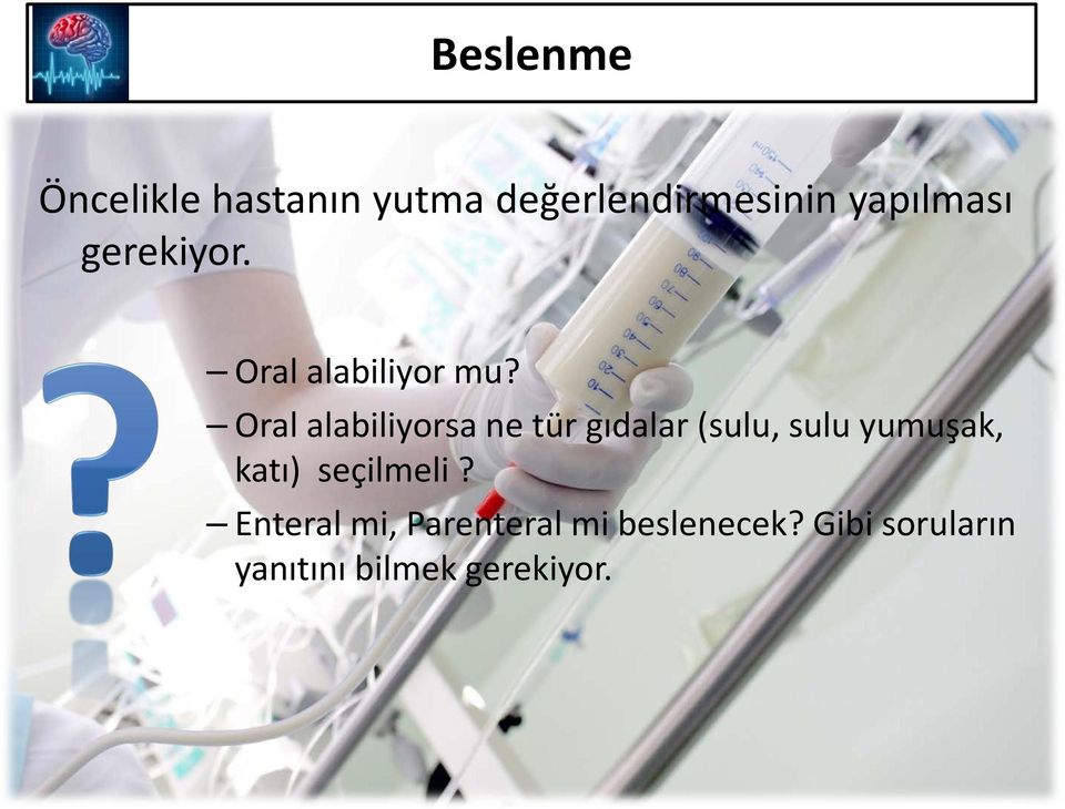 Oral alabiliyorsa ne tür gıdalar (sulu, sulu yumuşak, katı)